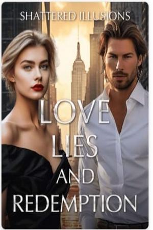 Shattered Illusions: Love, Lies, and Redemption